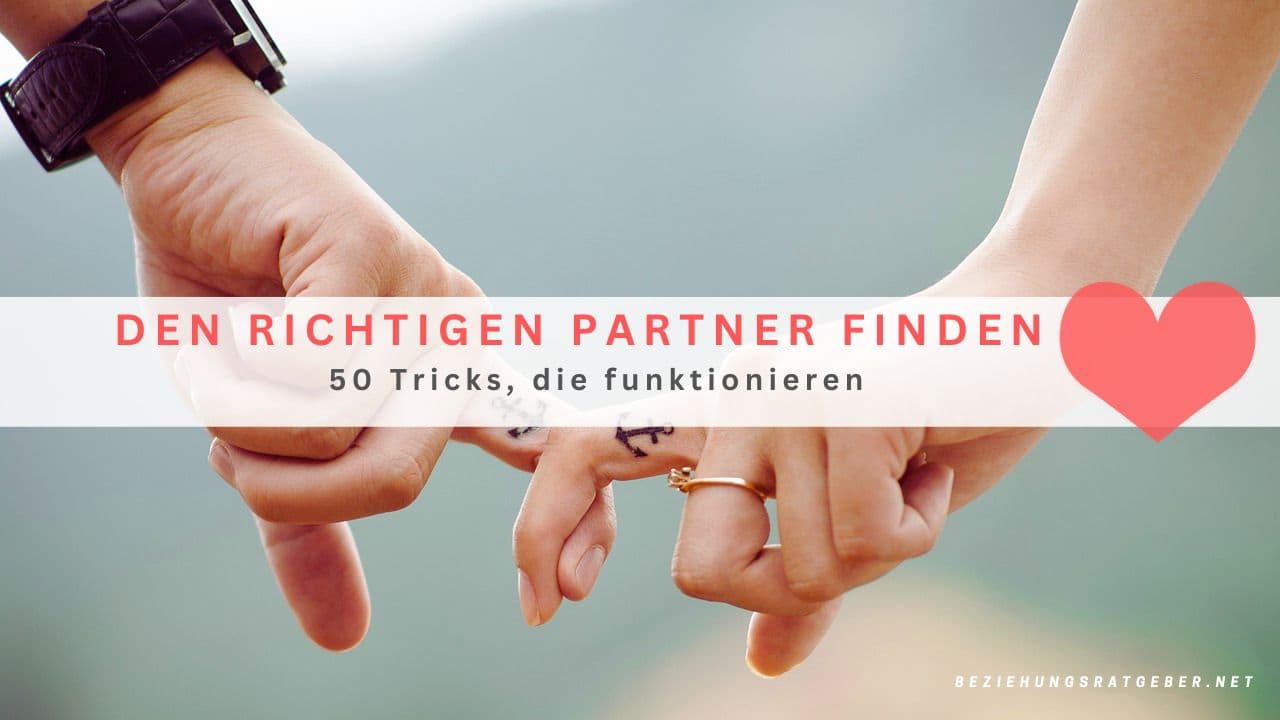 Den Richtigen Partner Finden: 50 Tricks, Die Funktionieren